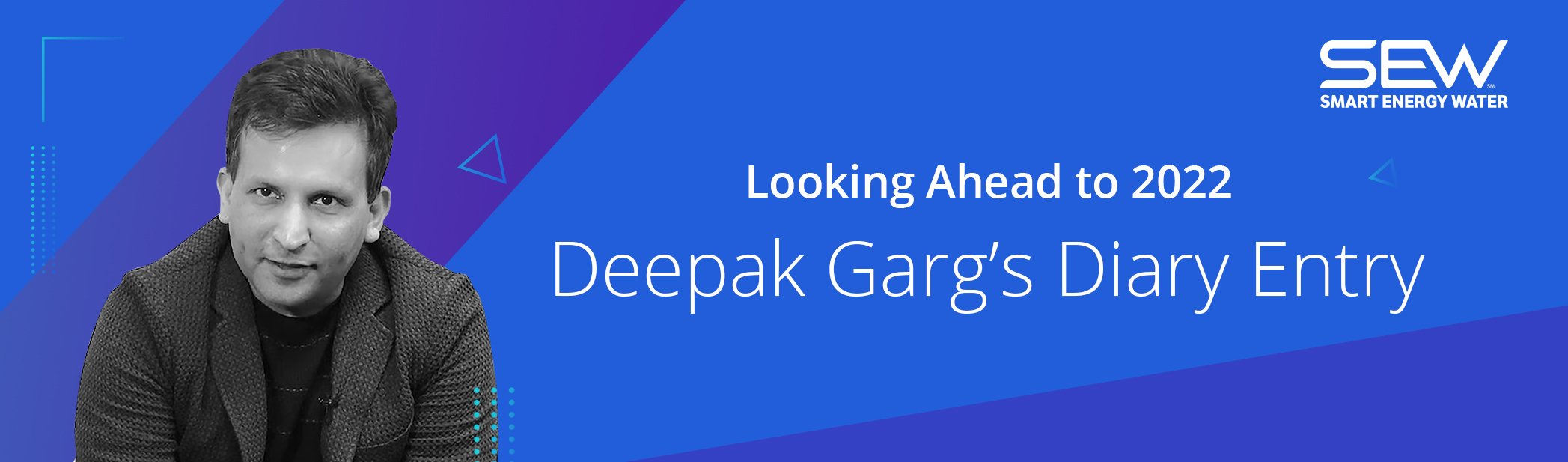 Looking Ahead to 2022- Deepak Garg’s Diary Entry