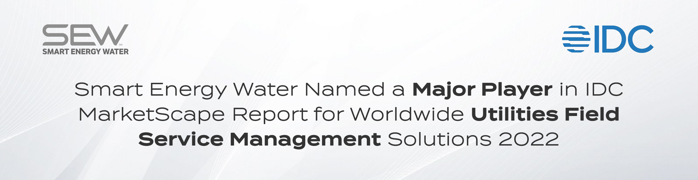 Smart Energy Water Named a Major Player in IDC MarketScape Report for Worldwide Utilities Field Service Management Solutions 2022