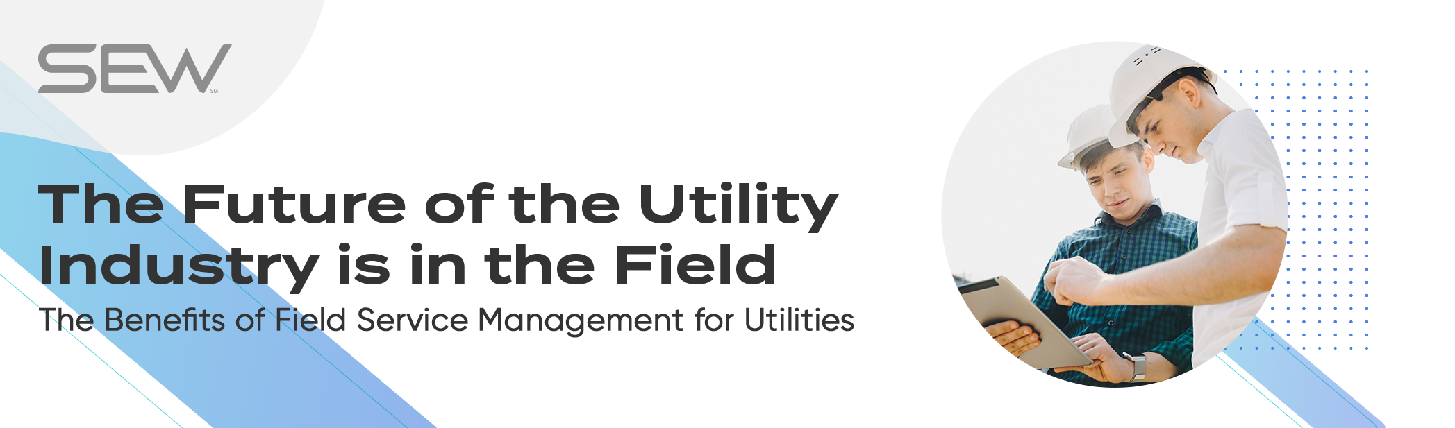 The Future of the Utility Industry is in the Field